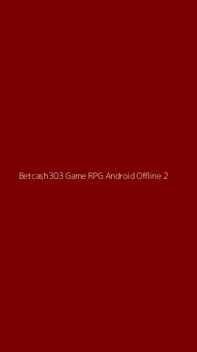 Tampilan Antarmuka Aplikasi Betcash303 Game Rpg Android Offline - 2