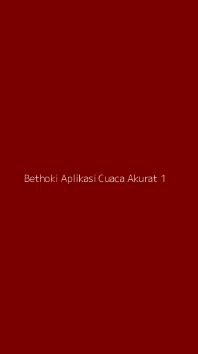 Tampilan Antarmuka Aplikasi Bethoki Aplikasi Cuaca Akurat - 1
