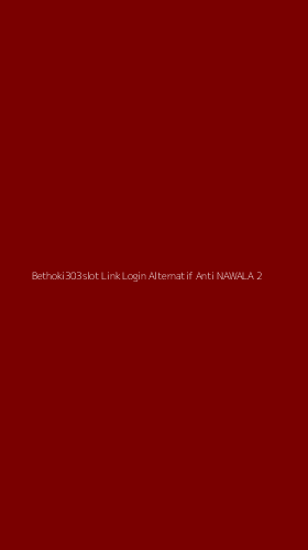 Tampilan Antarmuka Aplikasi Bethoki303slot Link Login Alternatif Anti Nawala - 2