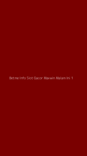 Tampilan Antarmuka Aplikasi Betme Info Slot Gacor Maxwin Malam Ini - 1
