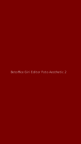 Tampilan Antarmuka Aplikasi Betoffice Giri Editor Foto Aesthetic - 2