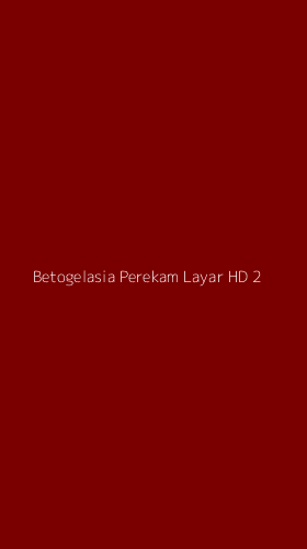 Tampilan Antarmuka Aplikasi Betogelasia Perekam Layar Hd - 2