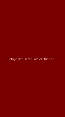 Tampilan Antarmuka Aplikasi Betogelslot Editor Foto Aesthetic - 1