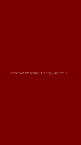 Tampilan Antarmuka Aplikasi Beton Slot 88 Aplikasi Editing Video Pro - 3