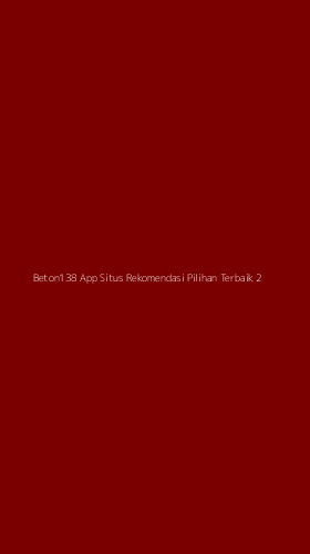 Tampilan Antarmuka Aplikasi Beton138 App Situs Rekomendasi Pilihan Terbaik - 2