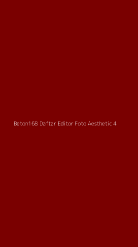 Tampilan Antarmuka Aplikasi Beton168 Daftar Editor Foto Aesthetic - 4
