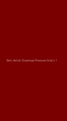 Tampilan Antarmuka Aplikasi Bets Nslots Download Premium Gratis - 1