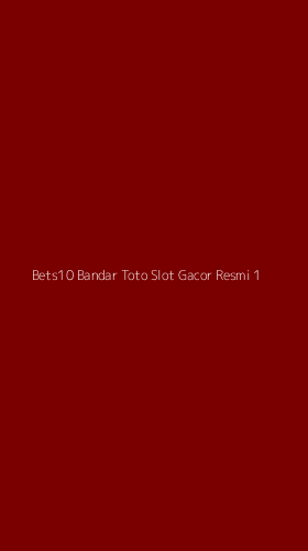 Tampilan Antarmuka Aplikasi Bets10 Bandar Toto Slot Gacor Resmi - 1