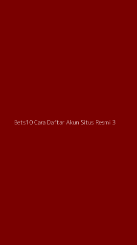 Tampilan Antarmuka Aplikasi Bets10 Cara Daftar Akun Situs Resmi - 3