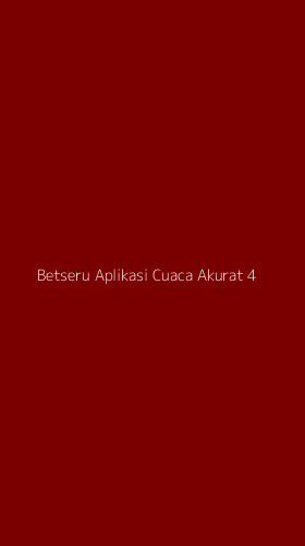 Tampilan Antarmuka Aplikasi Betseru Aplikasi Cuaca Akurat - 4