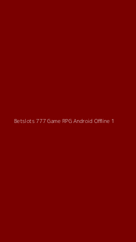 Tampilan Antarmuka Aplikasi Betslots 777 Game Rpg Android Offline - 1