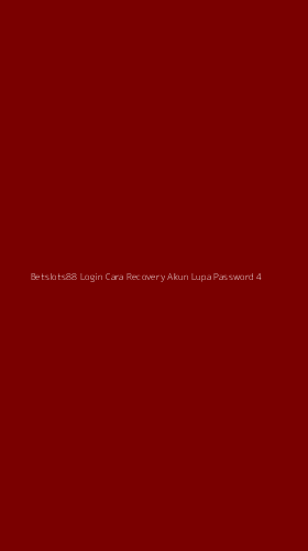 Tampilan Antarmuka Aplikasi Betslots88 Login Cara Recovery Akun Lupa Password - 4