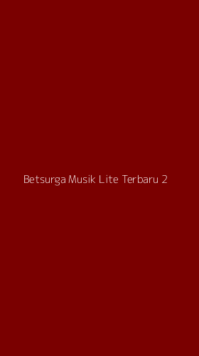 Tampilan Antarmuka Aplikasi Betsurga Musik Lite Terbaru - 2