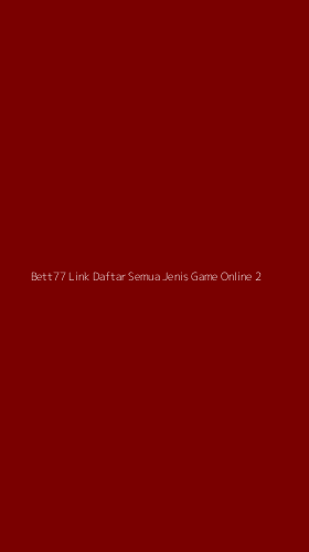 Tampilan Antarmuka Aplikasi Bett77 Link Daftar Semua Jenis Game Online - 2