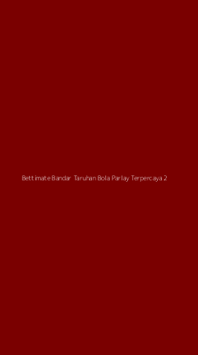 Tampilan Antarmuka Aplikasi Bettimate Bandar Taruhan Bola Parlay Terpercaya - 2