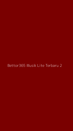 Tampilan Antarmuka Aplikasi Bettor365 Musik Lite Terbaru - 2