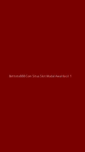Tampilan Antarmuka Aplikasi Bettoto888 Com Situs Slot Modal Awal Kecil - 1