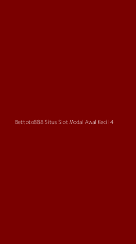 Tampilan Antarmuka Aplikasi Bettoto888 Situs Slot Modal Awal Kecil - 4