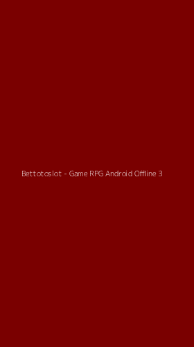 Tampilan Antarmuka Aplikasi Bettotoslot - Game RPG Android Offline - 3