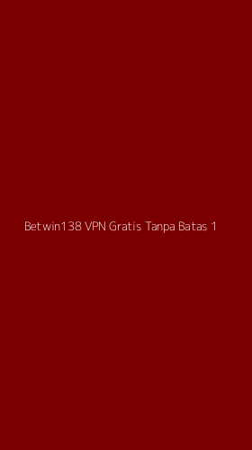 Tampilan Antarmuka Aplikasi Betwin138 Vpn Gratis Tanpa Batas - 1