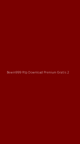 Tampilan Antarmuka Aplikasi Bewin999 Rtp Download Premium Gratis - 2