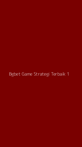 Tampilan Antarmuka Aplikasi Bgbet Game Strategi Terbaik - 1