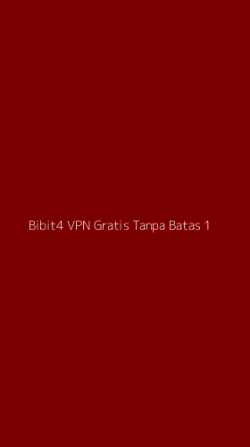 Tampilan Antarmuka Aplikasi Bibit4 Vpn Gratis Tanpa Batas - 1