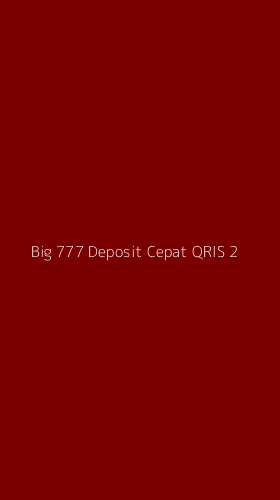 Tampilan Antarmuka Aplikasi Big 777 Deposit Cepat Qris - 2