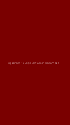 Tampilan Antarmuka Aplikasi Big Winner H5 Login Slot Gacor Tanpa Vpn - 4
