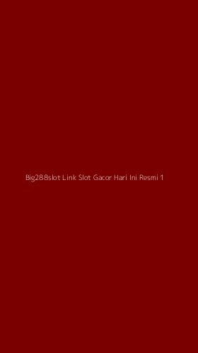 Tampilan Antarmuka Aplikasi Big288slot Link Slot Gacor Hari Ini Resmi - 1