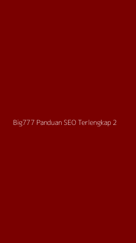 Tampilan Antarmuka Aplikasi Big777 Panduan Seo Terlengkap - 2