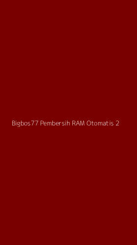 Tampilan Antarmuka Aplikasi Bigbos77 Pembersih Ram Otomatis - 2