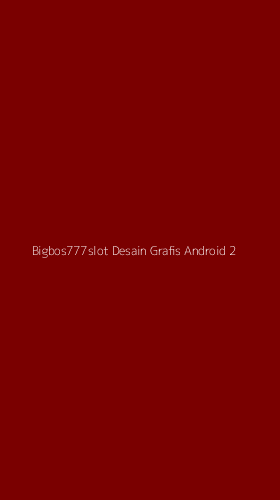 Tampilan Antarmuka Aplikasi Bigbos777slot Desain Grafis Android - 2