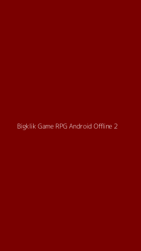 Tampilan Antarmuka Aplikasi Bigklik Game Rpg Android Offline - 2
