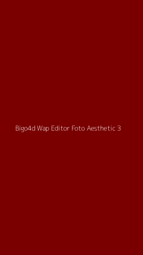 Tampilan Antarmuka Aplikasi Bigo4d Wap Editor Foto Aesthetic - 3