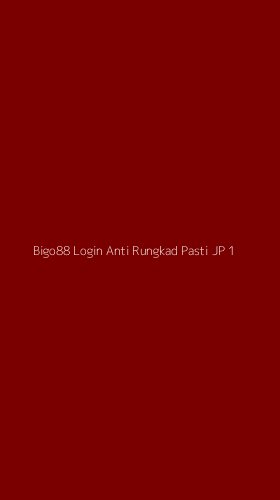 Tampilan Antarmuka Aplikasi Bigo88 Login Anti Rungkad Pasti Jp - 1