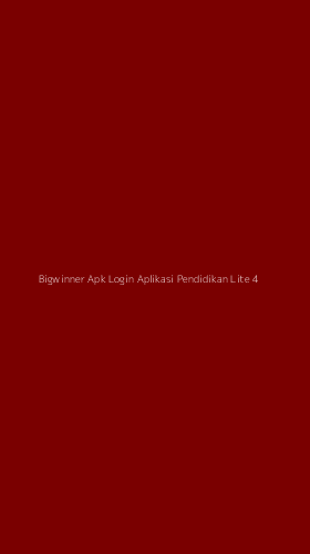Tampilan Antarmuka Aplikasi Bigwinner Apk Login Aplikasi Pendidikan Lite - 4