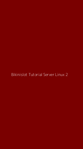 Tampilan Antarmuka Aplikasi Bikinislot Tutorial Server Linux - 2