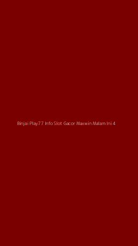 Tampilan Antarmuka Aplikasi Binjai Play77 Info Slot Gacor Maxwin Malam Ini - 4