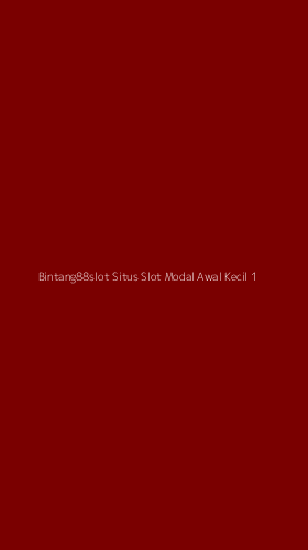 Tampilan Antarmuka Aplikasi Bintang88slot Situs Slot Modal Awal Kecil - 1