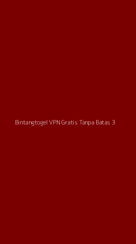 Tampilan Antarmuka Aplikasi Bintangtogel Vpn Gratis Tanpa Batas - 3