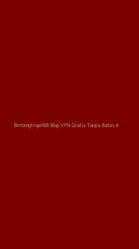 Tampilan Antarmuka Aplikasi Bintangtogel88 Wap Vpn Gratis Tanpa Batas - 4