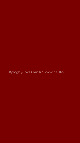 Tampilan Antarmuka Aplikasi Bipangtogel Slot Game Rpg Android Offline - 2