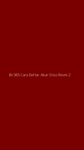 Tampilan Antarmuka Aplikasi Bir365 Cara Daftar Akun Situs Resmi - 2