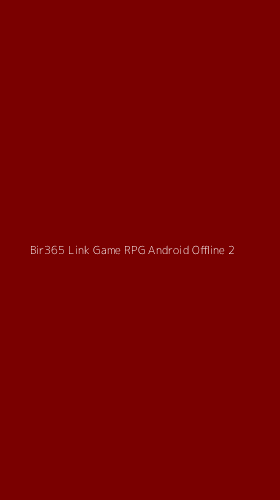 Tampilan Antarmuka Aplikasi Bir365 Link Game Rpg Android Offline - 2