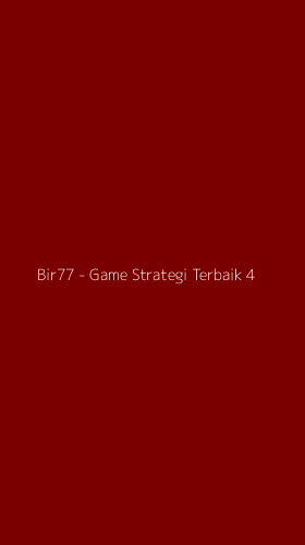 Tampilan Antarmuka Aplikasi Bir77 - Game Strategi Terbaik - 4