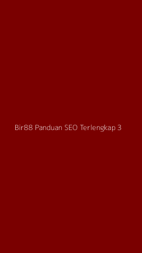 Tampilan Antarmuka Aplikasi Bir88 Panduan Seo Terlengkap - 3