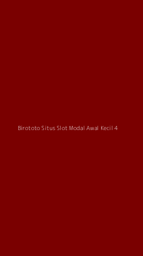 Tampilan Antarmuka Aplikasi Birototo Situs Slot Modal Awal Kecil - 4