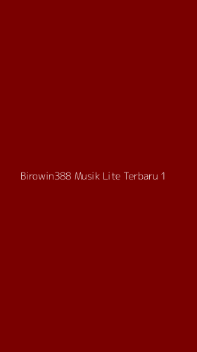 Tampilan Antarmuka Aplikasi Birowin388 Musik Lite Terbaru - 1