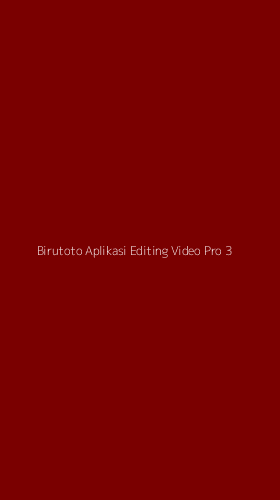 Tampilan Antarmuka Aplikasi Birutoto Aplikasi Editing Video Pro - 3